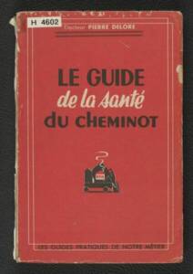 Guide de la santé du cheminot du Docteur Pierre Delore, 1949, édité par les publications sociales de la SNCF.