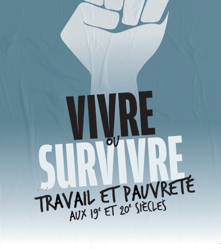 Affiche de l'exposition Vivre ou survivre : Travail et pauvreté aux 19e et 20e siècles