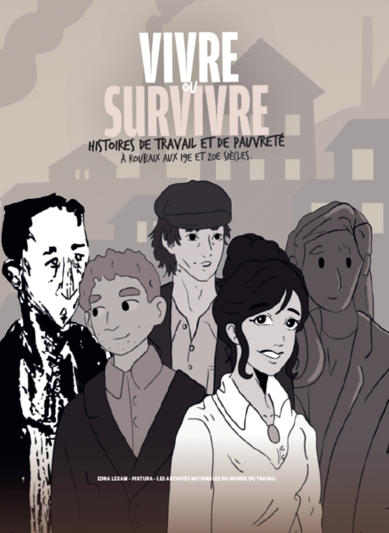 Couverture de la bande-dessinée Vivre ou survivre. Histoires de travail et de pauvreté à Roubaix aux 19e et 20e siècles