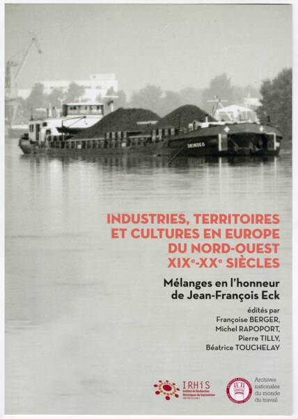 Industries, Territoires et Cultures en Europe du Nord-Ouest XIX-XXe siècles
