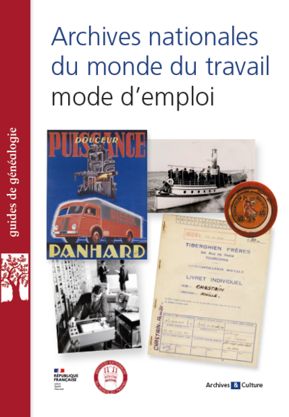 Couverture du guide Archives nationales du monde du travail : mode d'emploi, Archives et Culture, 2022.