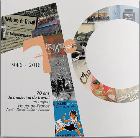 1946-2016, 70 ans de médecine du travail en Hauts de France.